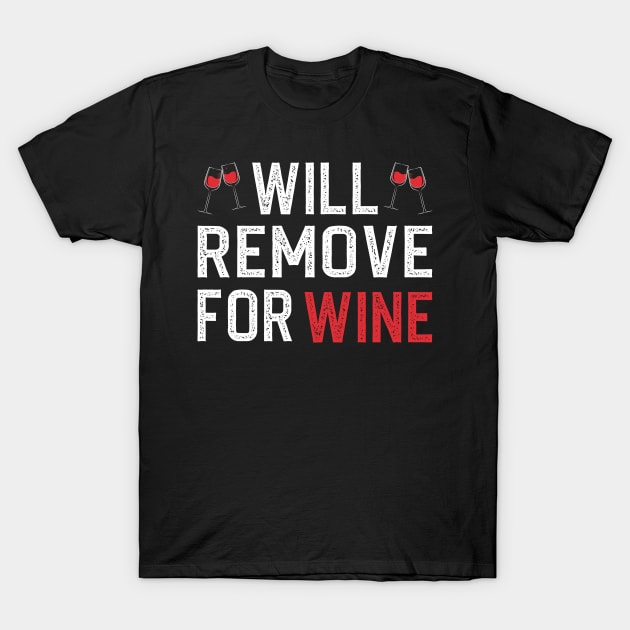 Will Remove For Wine T-Shirt by DragonTees